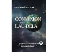 Connnexion dans l'au dela une odysseeou les frontieres du re - S.A. Madani - El Amir - broché - Roman