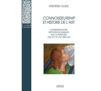 Connoisseurship et histoire de l'art Considérations méthodologiques sur la peinture des XVe et XVIe siècles - Frédéric Elsig - Droz - broché - Essai