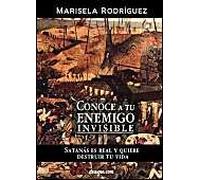 Conoce A Tu Enemigo Invisible - Satanas Es Real Y Quiere Destruir Tu Vida