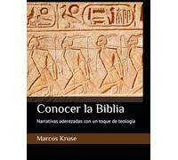 Conocer la Biblia: Narrativas aderezadas con un toque de teología