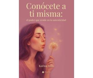 Conócete a ti misma: el poder que reside en tu autenticidad