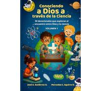 Conociendo a Dios a través de la Ciencia: 50 devocionales que exploran el encuentro entre Dios y la ciencia - Volumen 1