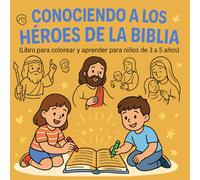 Conociendo a los Héroes de la Biblia Libro Para Colorear: Cute and Educational Coloring Pages Characters of the Bible for Children 3-5