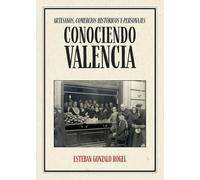 Conociendo Valencia: Artesanos, comercios históricos y personajes