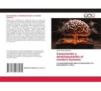 Conociendo Y Desbloqueando El Cerebro Humano