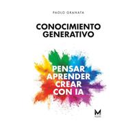 Conocimiento generativo: Pensar, aprender, crear con inteligencia artificial