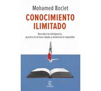 Conocimiento ilimitado: Potencia tu inteligencia, practica la lectura rápida y memoriza lo imposible