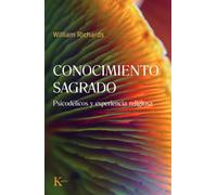 Conocimiento sagrado / Sacred Knowledge: Psicodélicos y experiencia religiosa / Psychedelics and Religious Experience