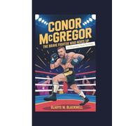 CONOR MCGREGOR: The Brave Fighter Who Never Gives Up (A Biography Book for Kids)