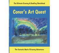 Conor’s Art Quest: The Ultimate Drawing And Doodling Sketchbook