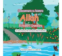 Conoscere E Amare Allah Il Nostro Creatore