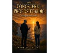 Conoscere il proposito di Dio: Dialogo tra Lei e Lui