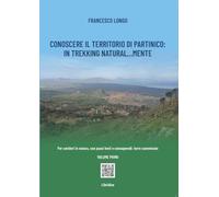 Conoscere il territorio di Partinico: in trekking natural...mente. Per sentieri in natura, con passi lenti e consapevoli: terre camminate. Ediz. a colori