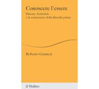 Conoscere l'essere. Platone, Aristotele e la costruzione della filosofia prima
