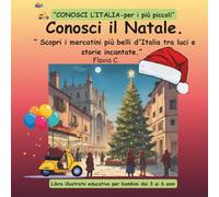 Conosci il Natale.: “ Scopri i mercatini più belli d'Italia tra luci e storie incantate.”