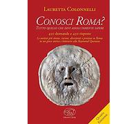 Conosci Roma? Tutto ciò che devi assolutamente sapere