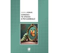 Conosci te stesso e poi cambialo