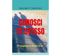 CONOSCI TE STESSO: (e scoprirai il divino in te)