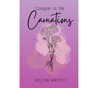 Conquer In The Carnations: Poetry And Prose: 3 (Wildflower Crowns And Hawthorn Swords)