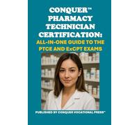 Conquer Pharmacy Technician Certification: All-in-One Guide to the PTCE and ExCPT Exams