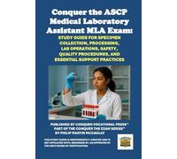Conquer the ASCP Medical Laboratory Assistant MLA Exam: Study Guide for Specimen Collection, Processing, Lab Operations, Safety, Quality Procedures, and Essential Support Practices