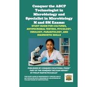 Conquer the ASCP Technologist in Microbiology and Specialist in Microbiology M and SM Exams: Study Guide for Cultures, Antimicrobial Testing, Mycology, Virology, Parasitology, and Diagnostic Skills