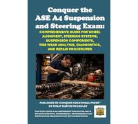 Conquer the ASE A4 Suspension and Steering Exam: Comprehensive Guide for Wheel Alignment, Steering Systems, Suspension Components, Tire Wear Analysis, Diagnostics, and Repair Procedures
