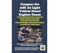 Conquer the ASE A9 Light Vehicle Diesel Engines Exam: Comprehensive Study Guide for Diesel Engine Operation, Fuel Injection Systems, Turbochargers, Emissions Systems, Diagnostics, and Repair