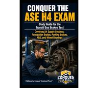 Conquer the ASE H4 Exam: Study Guide for the Transit Bus Brakes Test Covering Air Supply Systems, Foundation Brakes, Parking Brakes, ABS, and Wheel Bearings