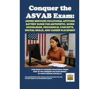 Conquer the ASVAB Exam: Armed Services Vocational Aptitude Battery Guide for Arithmetic, Word Knowledge, Mechanical Concepts, Spatial Skills, and Career Placement