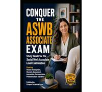 Conquer the ASWB Associate Exam: Study Guide for the Social Work Associate Level Examination Covering Human Development, Diversity, Assessment, Intervention, Documentation, Professionalism, and Ethics