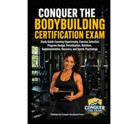 Conquer the Bodybuilding Certification Exam: Study Guide Covering Hypertrophy, Exercise Selection, Program Design, Periodization, Nutrition, Supplementation, Recovery, and Sports Psychology