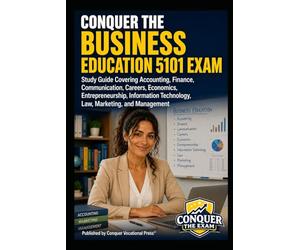 Conquer the Business Education 5101 Exam: Study Guide Covering Accounting, Finance, Communication, Careers, Economics, Entrepreneurship, Information Technology, Law, Marketing, and Management