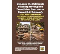 Conquer the California Building Moving and Demolition Contractor Exam (C-21 License): Study Guide for Planning, Estimating, Project Preparation, Building Moving, Structural Demolition, and Safety