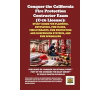 Conquer the California Fire Protection Contractor Exam (C-16 License): Study Guide for Planning, Estimating, Fire Mains, Fire Hydrants, Fire Protection and Suspension Systems, and Fire Sprinklers
