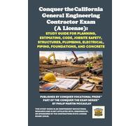 Conquer the California General Engineering Contractor Exam (A License): Study Guide for Planning, Estimating, Code, Jobsite Safety, Structures, Plumbing, Electrical, Piping, Foundations, and Concrete