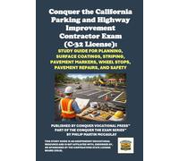 Conquer the California Parking and Highway Improvement Contractor Exam (C-32 License): Study Guide for Planning, Surface Coatings, Striping, Pavement Markers, Wheel Stops, Pavement Repairs, and Safety