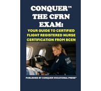 Conquer the CFRN Exam: Your Guide to Certified Flight Registered Nurse Certification from BCEN