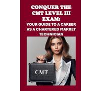 Conquer the CMT Level III Exam: Your Guide to a Career as a Chartered Market Technician