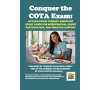 Conquer the COTA Exam: Occupational Therapy Assistant Study Guide for Intervention, Client Participation, and Practice Support