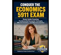 Conquer the Economics 5911 Exam: Study Guide Covering Fundamental Economic Concepts, Microeconomics, and Macroeconomics