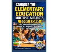 Conquer the Elementary Education Multiple Subjects 5001 Exam: Study Guide Covering Reading and Language Arts, Mathematics, Social Studies, and Science