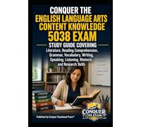 Conquer the English Language Arts Content Knowledge 5038 Exam: Study Guide Covering Literature, Reading Comprehension, Grammar, Vocabulary, Writing, Speaking, Listening, Rhetoric, and Research Skills