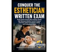 Conquer the Esthetician Written Exam: Study Guide Covering Skin Analysis, Facials, Hair Removal, Infection Control, Product Chemistry, Client Consultation, Safety, and Professional Ethics