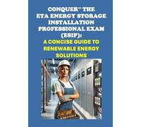 Conquer the ETA Energy Storage Installation Professional Exam (ESIP): A Concise Guide to Renewable Energy Solutions