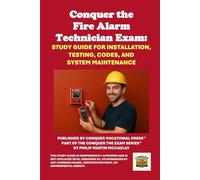 Conquer the Fire Alarm Technician Exam: Study Guide for Installation, Testing, Codes, and System Maintenance