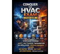 Conquer the HVAC Exam: Study Guide Covering Safety, Heat Transfer, Refrigeration, EPA Regulations, Electrical Components, Motors, Gas Heating, Boilers, Heat Pumps, Air Conditioning, and Duct Systems