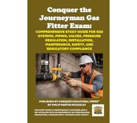 Conquer the Journeyman Gas Fitter Exam: Comprehensive Study Guide for Gas Systems, Piping, Valves, Pressure Regulation, Installation, Maintenance, Safety, and Regulatory Compliance