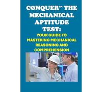 Conquer the Mechanical Aptitude Test: Your Guide to Mastering Mechanical Reasoning and Comprehension