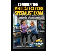Conquer the Medical Exercise Specialist Exam: Study Guide Covering Anatomy, Post-Rehabilitation Exercise, Movement Screening, Chronic Disease Management, Corrective Exercise, and Functional Assessment